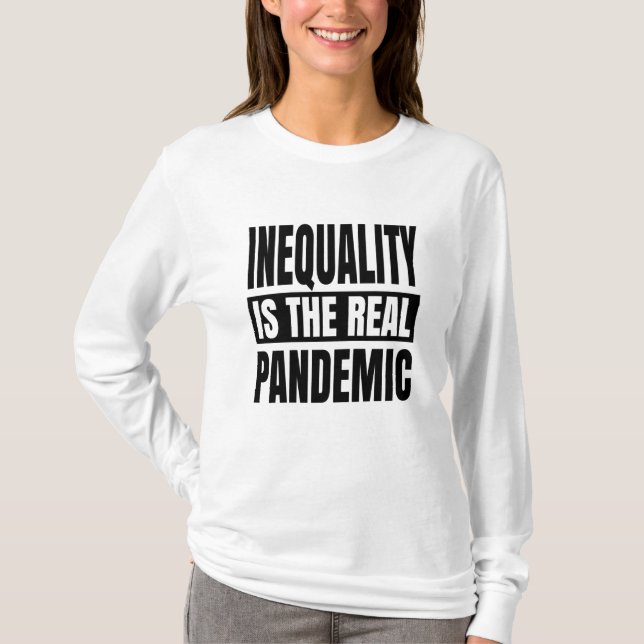 Ungleichheit ist die wahre Pandemie T-Shirt (Vorderseite)