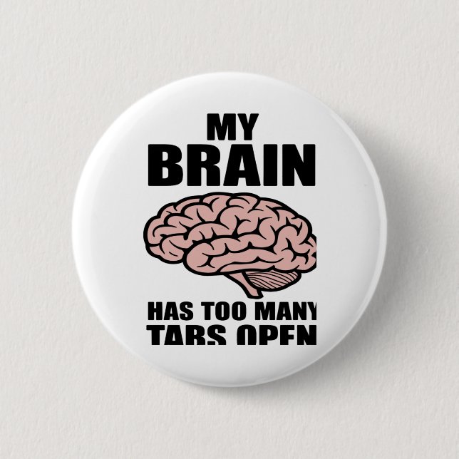 Unhinged - My Brain Has Too Many Tabs Open Sticker Button (Vorderseite)