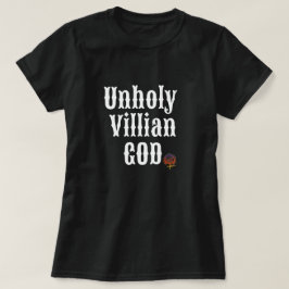 UNHOLY VILLIAN GOD T-Shirt