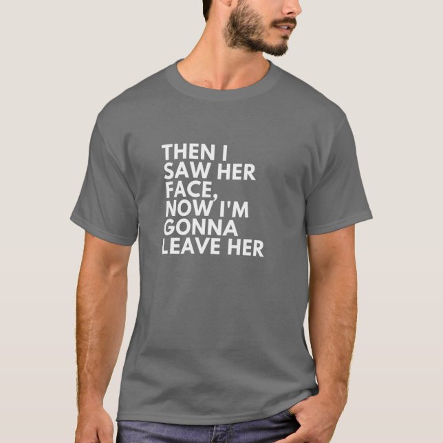Unhörte Texte: Dann sah ich ihr Gesicht, jetzt bin T-Shirt (Vorderseite)