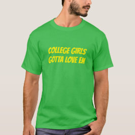 Uni Girls Gotta Liebe Em T - Shirt