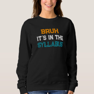 Uni Professor Sprichwort Ta Staff Bruh Es ist in d Sweatshirt