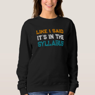 Uni Professor Sprichwort, wie ich sagte, es ist in Sweatshirt