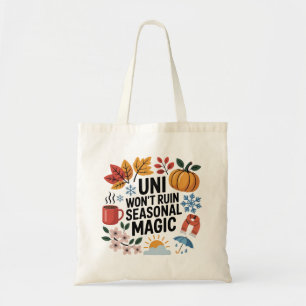 Uni wird die saisonale Magie nicht ruinieren Stu Tragetasche