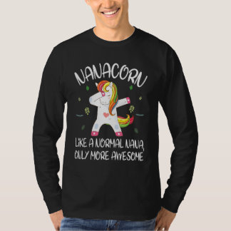 Unicorn Dabbing Nanacorn Like Normal Nana Only Mor T-Shirt