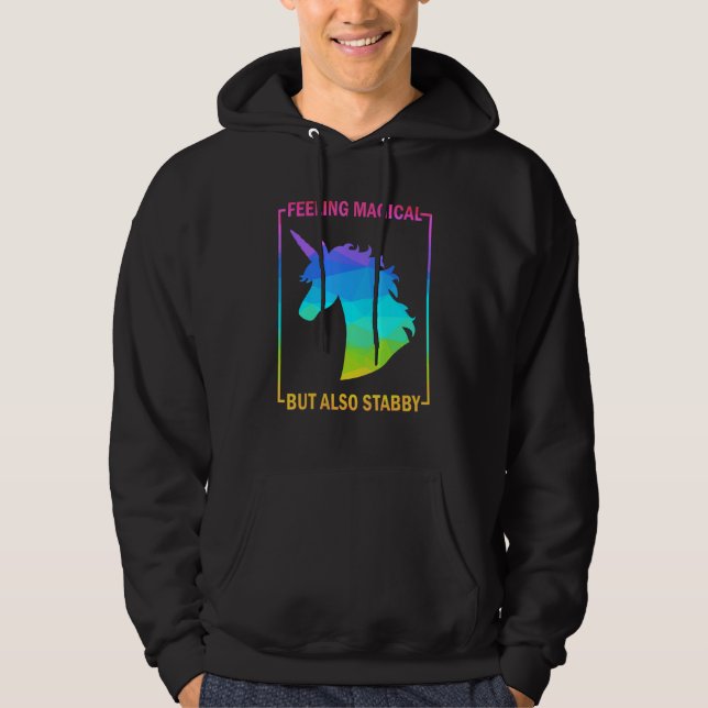 Unicorn Feeling Magical But Also Stabby Hoodie (Vorderseite)