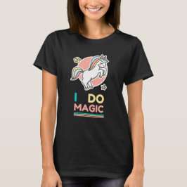 Unicorn - Ich mache Magie T-Shirt