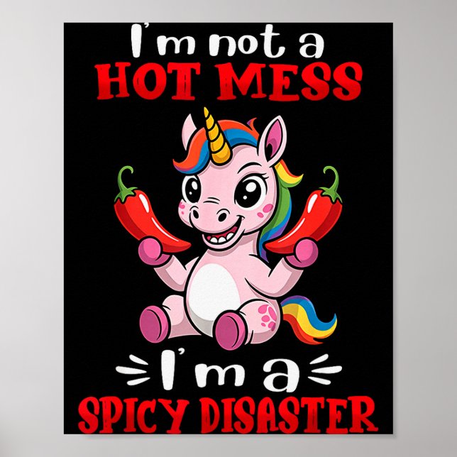 Unicorn I'm Not A Hot Mess I'm A Scy Disaster  Poster (Vorne)