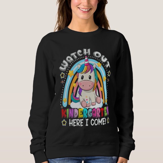 Unicorn Rainbow Watch Out Kindergarten Here I Come Sweatshirt (Vorderseite)