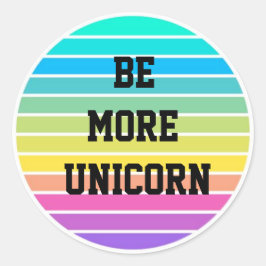 Unicorn-Regenbogenaufkleber "Sei eineisig" Runder Aufkleber