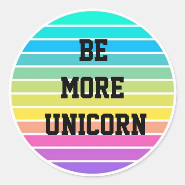 Unicorn-Regenbogenaufkleber "Sei eineisig" Runder Aufkleber (Vorderseite)