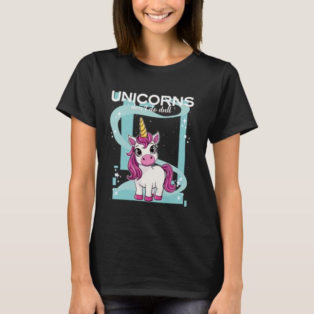 Unicorns Don´t Do Dull Unicorn T-Shirt (Vorderseite)