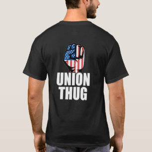 Union Thug Unization Labor Day Union Workers Pr T-Shirt