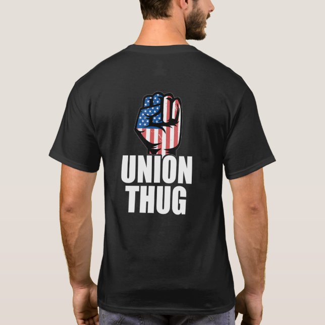 Union Thug Unization Labor Day Union Workers Pr T-Shirt (Rückseite)