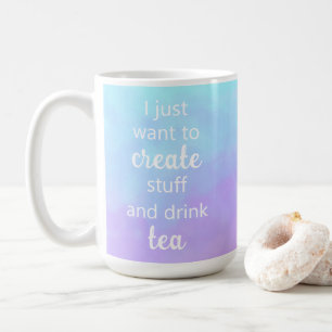 Unique Créer des trucs et boire du thé Mug