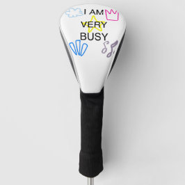 Unique Designs Iam Very Busy Golf Headcover