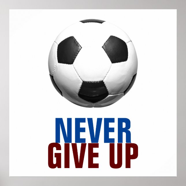 Unique Modern Never Give Up Soccer Football Poster (Vorne)