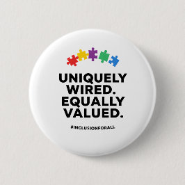 Uniquely Wired Equally Valued Awareness Art Button