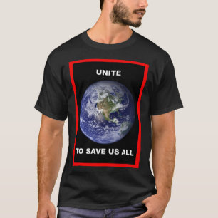 Unissez-vous pour nous sauver tous. T-Shirt
