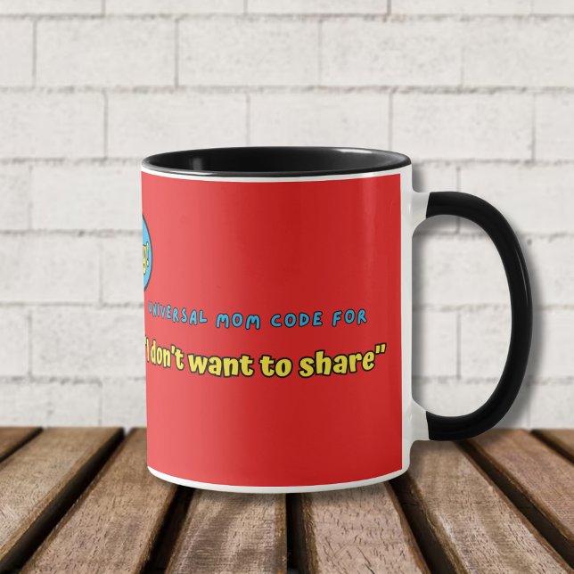 Universeller Mama-Code für "I Don't Woll to Share" Tasse (Von Creator hochgeladen)