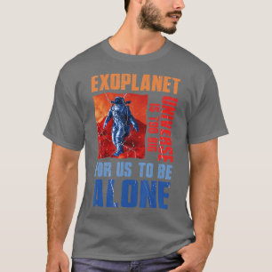 Universum ist zu groß Exoplanet Planet Astronomie T-Shirt