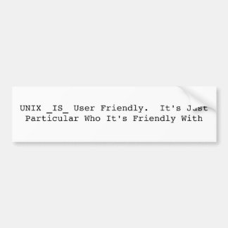 UNIX _IS_ benutzerfreundlich.  Es ist… gerade Autoaufkleber