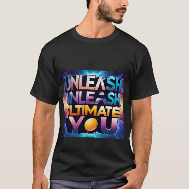 Unleash Ultimate You" T-Shirt Design (Devant)