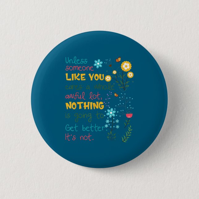 Unless Someone Like You Cares A Whole Awful Lot  Button (Vorderseite)