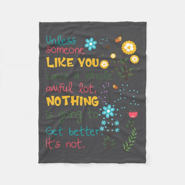 Unless Someone Like You Cares A Whole Awful Lot  Fleecedecke (Vorderseite)