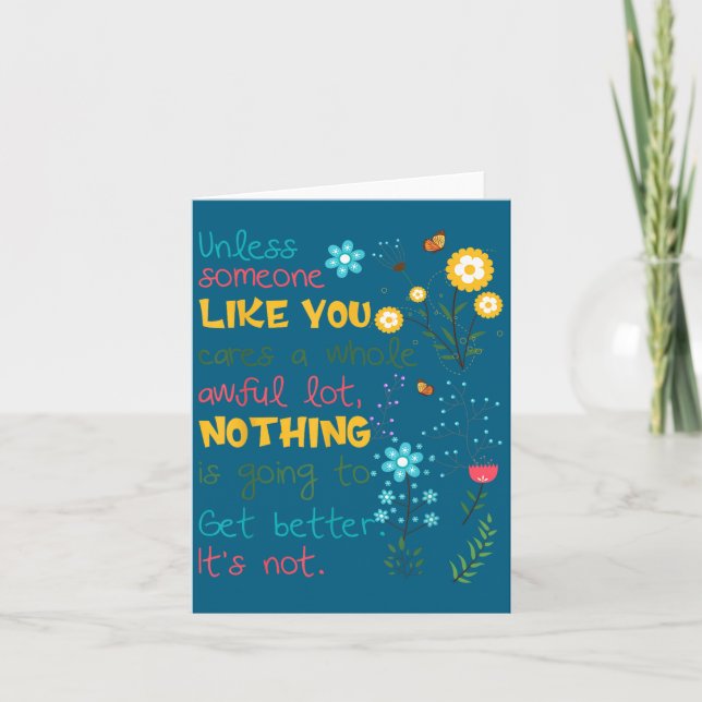Unless Someone Like You Cares A Whole Awful Lot  Karte (Vorderseite)