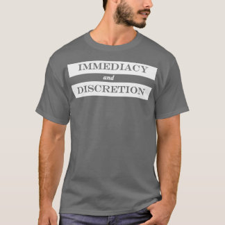 Unmittelbarkeit und Diskretion T-Shirt