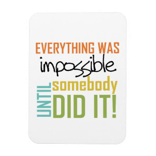 unmöglich, bis es jemand getan hat magnet