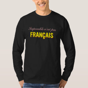 Unmöglich ist nicht Französisch T-Shirt