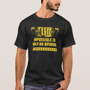 Unmöglich ist nur ein Meinungsworkout Motivierend T-Shirt