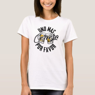 Uno Mas Cerveza Por Gefallen - Noch ein Bier bitte T-Shirt