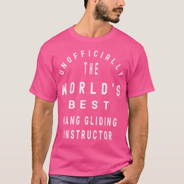 Unofficially The World'S Best Hang Gliding Instruc T-Shirt (Vorderseite)