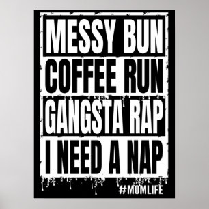 unordentlicher Dutt Kaffee Gangsta-Rap ich brauche Poster