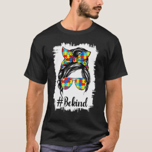 Unordentlicher Dutt Sei nett Autismus-Bewusstsein T-Shirt