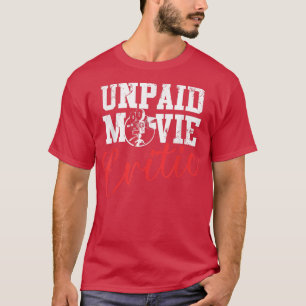 Unpaid movie critic family movie night film nerd m T-Shirt