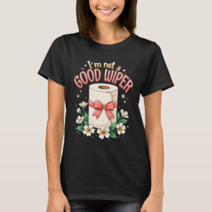 Unpassend im nicht guten Wiper Spaß Joke Sayin T-Shirt