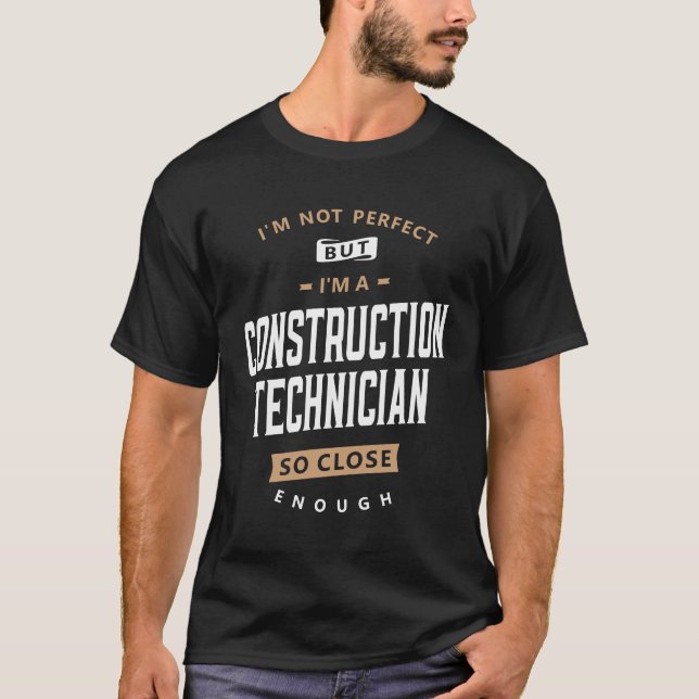 Unperfekter, aber qualifizierter Bautechniker T-Shirt (Vorderseite)
