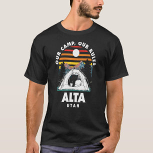 Unser Camp Unsere Regeln Alta Camping Utah Camper  T-Shirt
