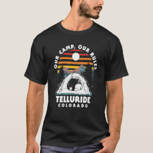 Unser Camp Unsere Regeln Telluride Camping Colorad T-Shirt
