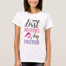Unser erster Muttertag zusammen T-Shirt
