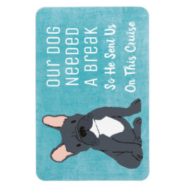 Unser Hund brauchte eine Break Funny Cruise Cabin Magnet