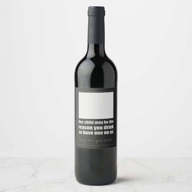 Unser Kind könnte der Grund sein, warum Sie trinke Weinetikett (Vorderseite)