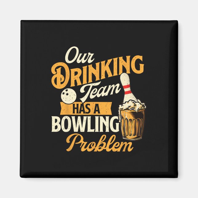 Unser Trinkteam hat ein Problem mit dem Bowling -  Magnet (Vorne)