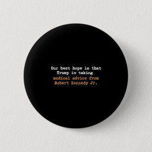 Unsere beste Hoffnung ist, dass Trump medizinische Button