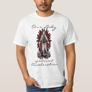 Unsere Dame der gesegneten Beschleunigung T-Shirt