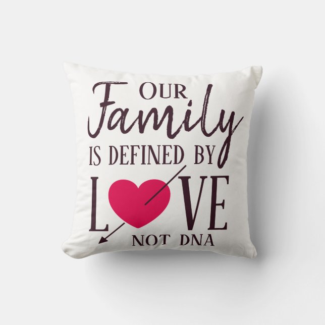 Unsere Familie wird durch Liebe nicht DNA-Adoption Kissen (Vorderseite)